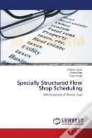 Specially Structured Flow Shop Scheduling