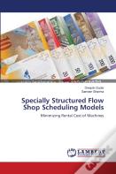 Specially Structured Flow Shop Scheduling Models