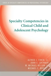 Specialty Competencies In Clinical Child And Adolescent Psychology
