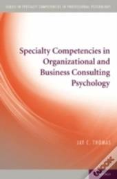 Specialty Competencies In Organizational And Business Consulting Psychology