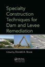 Specialty Construction Techniques For Dam And Levee Remediation - Preview