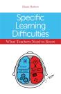 Specific Learning Difficulties - What Teachers Need To Know - Preview