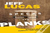 Specks And Planks