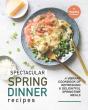 Spectacular Spring Dinner Recipes - Preview