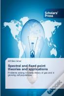 Spectral And Fixed Point Theories And Applications