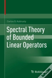 Spectral Theory Of Bounded Linear Operators