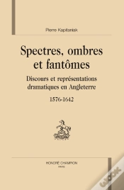 Capa do artigo Spectres, Ombres Et Fantômes ; Discours Et Représentations Dramatiques En Angleterre, 1576-1642
