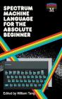 Spectrum Machine Language For The Absolute Beginner - Preview