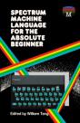 Spectrum Machine Language For The Absolute Beginner - Preview