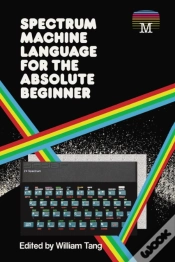 Capa do artigo Spectrum Machine Language For The Absolute Beginner
