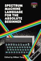 Spectrum Machine Language For The Absolute Beginner