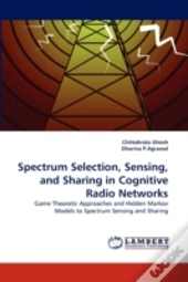 Spectrum Selection, Sensing, And Sharing In Cognitive Radio Networks