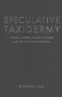 Speculative Taxidermy - Preview