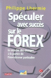 Spéculer Avec Succès Sur Le Forex