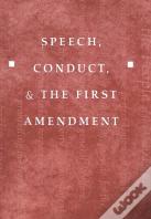 Speech, Conduct, And The First Amendment