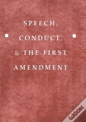 Speech, Conduct, And The First Amendment