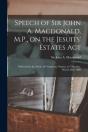 Speech Of Sir John A. Macdonald, M.P., O - Preview