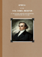 Speech Of The Hon. Daniel Webster At The National Republican Convention, In Worcester, Oct. 12, 1832. - Preview