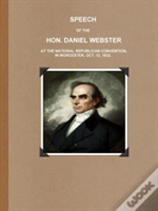 Capa do artigo Speech Of The Hon. Daniel Webster At The National Republican Convention, In Worcester, Oct. 12, 1832.