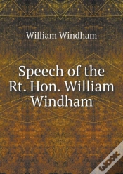 Capa do artigo Speech Of The Rt. Hon. William Windham