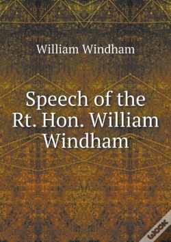 Capa do artigo Speech Of The Rt. Hon. William Windham