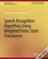 Speech Recognition Algorithms Using Weighted Finite-State Transducers