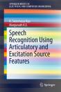 Speech Recognition Using Articulatory And Excitation Source Features - Preview