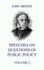 Speeches On Questions Of Public Policy, Volume 2 - Preview