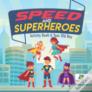 Speed And Superheroes Activity Book 6 Year Old Boy