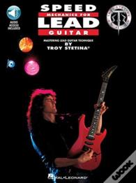 Speed Mechanics For Lead Guitar