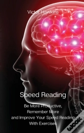 Speed Reading: Be More Productive, Remem