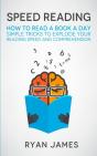 Speed Reading: How To Read A Book A Day - Simple Tricks To Explode Your Reading Speed And Comprehension (Accelerated Learning Series) (Volume 2) - Preview