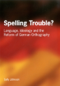 Spelling Trouble? Language, Ideology And The Reform Of German Orthography - Preview