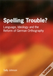 Capa do artigo Spelling Trouble? Language, Ideology And The Reform Of German Orthography