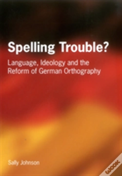 Capa do artigo Spelling Trouble? Language, Ideology And The Reform Of German Orthography