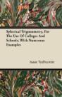 Spherical Trigonometry, For The Use Of Colleges And Schools, With Numerous Examples - Preview