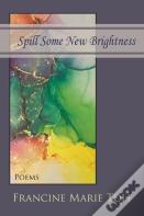 Spill Some New Brightness