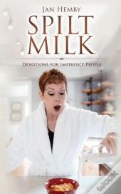 Spilt Milk: Devotions For Imperfect Peop