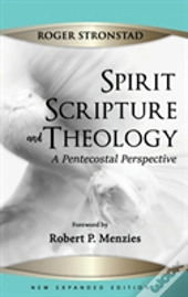 Spirit, Scripture, And Theology, 2nd Edition