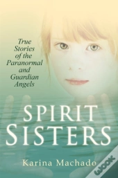 Spirit Sisters: True Stories Of The Paranormal