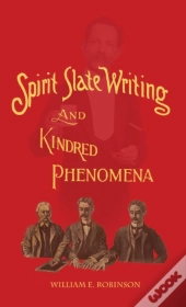 Spirit Slate Writing And Kindred Phenomena