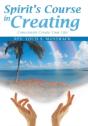Spirit'S Course In Creating: Consciously - Preview