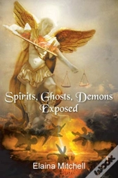 Spirits, Ghosts, Demons Exposed