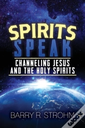 Spirits Speak: Channeling Jesus And The