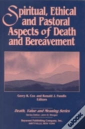Spiritual, Ethical, And Pastoral Aspects Of Death And Bereavement