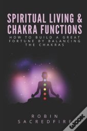 Spiritual Living   Chakra Functions: How