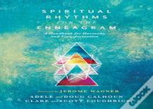 Spiritual Rhythms For The Enneagram Â€“ A Handbook For Harmony And Transformation