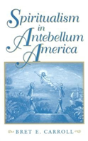 Spiritualism In Antebellum America - Preview