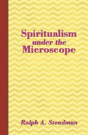 Spiritualism Under The Microscope - Preview