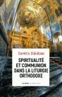 Spiritualité Et Communion Dans La Liturgie Orthodoxe - Preview